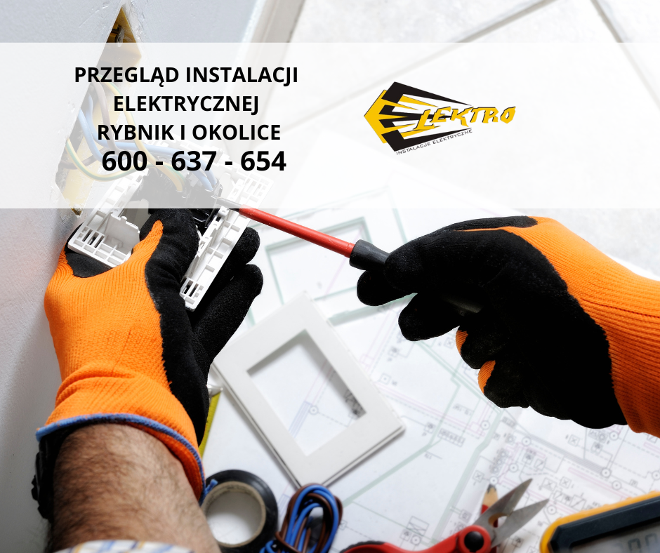Przegląd instalacji elektrycznej Rybnik i okolice